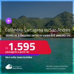 Passagens para a <strong>COLÔMBIA: Cartagena ou San Andres</strong>! A partir de R$ 1.595, ida e volta, c/ taxas!