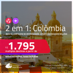 Passagens 2 em 1 para a <strong>COLÔMBIA</strong> – Vá para: <strong>Bogotá + Cartagena</strong>! A partir de R$ 1.795, todos os trechos, c/ taxas! Opções com BAGAGEM INCLUÍDA!