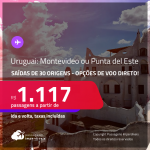 Passagens para o <strong>URUGUAI: Montevideo ou Punta del Este</strong>! A partir de R$ 1.117, ida e volta, c/ taxas! Opções de VOO DIRETO!
