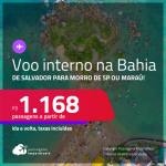 Voo interno na Bahia pela Abaeté! Passagens de <strong>SALVADOR </strong>para <strong>MORRO DE SÃO PAULO ou PENINSULA DE MARAÚ!</strong> A partir de R$ 1.168, ida e volta, c/ taxas!