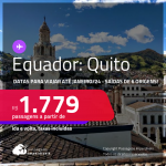 Passagens para o <strong>EQUADOR: Quito</strong>! A partir de R$ 1.779, ida e volta, c/ taxas! Datas para viajar até Janeiro/24!