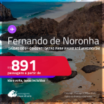 Passagens para <strong>FERNANDO DE NORONHA</strong>! A partir de R$ 891, ida e volta, c/ taxas! Datas para viajar até Janeiro/24!