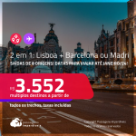 Passagens 2 em 1 –<strong> LISBOA + BARCELONA ou MADRI</strong>! A partir de R$ 3.552, todos os trechos, c/ taxas! Datas para viajar até Janeiro/24!
