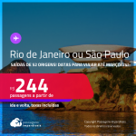 Passagens para o <strong>RIO DE JANEIRO ou SÃO PAULO</strong>! A partir de R$ 244, ida e volta, c/ taxas! Datas para viajar até Março/24!