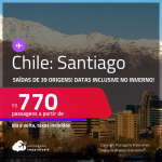 Passagens para o <strong>CHILE: Santiago</strong>! Datas inclusive no INVERNO! A partir de R$ 770, ida e volta, c/ taxas! Opções de VOO DIRETO!