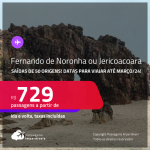 Passagens para <strong>FERNANDO DE NORONHA ou JERICOACOARA</strong>! A partir de R$ 729, ida e volta, c/ taxas! Datas para viajar até Março/24!