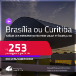 Passagens para <strong>BRASÍLIA ou CURITIBA</strong>! A partir de R$ 253, ida e volta, c/ taxas! Datas para viajar até Março/24!