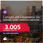 Passagens para o <strong>CANADÁ: Montreal, Quebec, Toronto ou Vancouver</strong>! A partir de R$ 3.005, ida e volta, c/ taxas! Datas para viajar até Fevereiro/24!