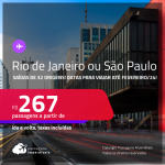 Passagens para o <strong>RIO DE JANEIRO ou SÃO PAULO</strong>! A partir de R$ 267, ida e volta, c/ taxas! Opções de VOO DIRETO!