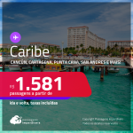 Seleção de Passagens para o <strong>CARIBE: Cancún, Cartagena, Punta Cana, Curaçao, Aruba ou San Andres! </strong>A partir de R$ 1.581, ida e volta, c/ taxas!