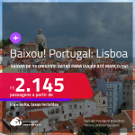 BAIXOU!!! Promoção de Passagens para <strong>PORTUGAL: Lisboa</strong>! A partir de R$ 2.145, ida e volta, c/ taxas!