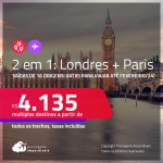 Passagens 2 em 1 – <strong>LONDRES + PARIS</strong>! A partir de R$ 4.135, todos os trechos, c/ taxas!