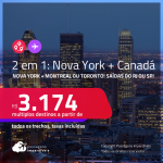 Passagens 2 em 1 –<strong> NOVA YORK +</strong> <strong>CANADÁ: Montreal ou Toronto</strong>! A partir de R$ 3.174, todos os trechos, c/ taxas!