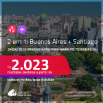 Passagens 2 em 1 – <strong>BUENOS AIRES + SANTIAGO</strong> a partir de R$ 2.023, todos os trechos, c/ taxas! Datas para viajar até Fevereiro/24!