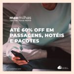 MaxMilhas: viaje ao máximo com até 60% OFF em passagens, hotéis e pacotes