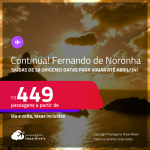 Continua!!! Passagens para <strong>FERNANDO DE NORONHA</strong>! A partir de R$ 449, ida e volta, c/ taxas!