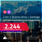 Passagens 2 em 1 – <strong>ARGENTINA: Buenos Aires + CHILE: Santiago</strong>! A partir de R$ 2.244, todos os trechos, c/ taxas! Datas para viajar até Março/24, inclusive no INVERNO!