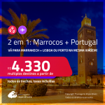 Passagens 2 em 1 – <strong>MARROCOS: Marrakech + PORTUGAL: Lisboa ou Porto</strong>! A partir de R$ 4.330, todos os trechos, c/ taxas!