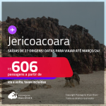 Passagens para <strong>JERICOACOARA</strong>! A partir de R$ 606, ida e volta, c/ taxas! Datas para viajar até Março/24!