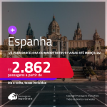 Passagens para a <strong>ESPANHA: Barcelona ou Madri</strong>! A partir de R$ 2.862, ida e volta, c/ taxas! Datas para viajar até Março/24!