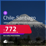 Passagens para o <strong>CHILE: Santiago</strong>! A partir de R$ 772, ida e volta, c/ taxas! Datas para viajar até Março/24!