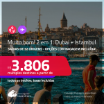 MUITO BOM!!! Passagens 2 em 1 – <strong>DUBAI + TURQUIA: Istambul</strong>! A partir de R$ 3.806, todos os trechos, c/ taxas! Opções com BAGAGEM INCLUÍDA!