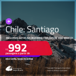 Passagens para o <strong>CHILE: Santiago</strong>! A partir de R$ 992, ida e volta, c/ taxas! Opções de VOO DIRETO! Inclusive datas no <strong>INVERNO</strong>!
