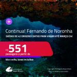 Continua!!! Passagens para <strong>FERNANDO DE NORONHA</strong>! A partir de R$ 551, ida e volta, c/ taxas!