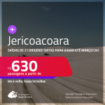 Passagens para <strong>JERICOACOARA</strong>! A partir de R$ 630, ida e volta, c/ taxas! Datas para viajar até Março/24!