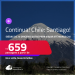 <strong>CONTINUA</strong>! Passagens para o <strong>CHILE: Santiago</strong>! A partir de R$ 659, ida e volta, c/ taxas! Datas para viajar até Março/24!