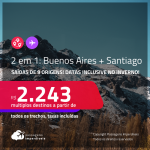Passagens 2 em 1 – <strong>ARGENTINA: Buenos Aires + CHILE: Santiago</strong>! A partir de R$ 2.243, todos os trechos, c/ taxas! Datas para viajar inclusive no INVERNO!