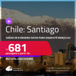 Passagens para o <strong>CHILE: Santiago</strong>! A partir de R$ 681, ida e volta, c/ taxas! Datas para viajar até Março/24!