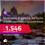 MUITO BOM!!! Passagens para a <strong>ARGENTINA: Bariloche</strong>! A partir de R$ 1.546, ida e volta, c/ taxas! Datas para viajar até Março/24, inclusive no INVERNO!