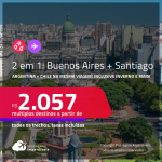 Passagens 2 em 1 – <strong>ARGENTINA: Buenos Aires + CHILE: Santiago</strong>! A partir de R$ 2.057, todos os trechos, c/ taxas! Inclusive INVERNO e muito mais!