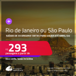 Passagens para o <strong>RIO DE JANEIRO ou SÃO PAULO</strong>! A partir de R$ 293, ida e volta, c/ taxas! Datas para viajar até Abril/24!