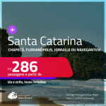 Passagens para <strong>SANTA CATARINA: Chapecó, Florianópolis, Joinville ou Navegantes</strong>! A partir de R$ 286, ida e volta, c/ taxas! Datas para viajar até Abril/24!