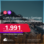 Passagens 2 em 1 – <strong>ARGENTINA: Buenos Aires + CHILE: Santiago</strong>! A partir de R$ 1.991, todos os trechos, c/ taxas! Datas inclusive no INVERNO! Opções de VOO DIRETO!