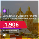 Passagens para <strong>CARTAGENA ou CIDADE DO PANAMÁ</strong>! A partir de R$ 1.906, ida e volta, c/ taxas! Datas para viajar até Maio/24!