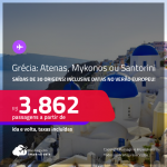 Passagens para a <strong>GRÉCIA: Atenas, Mykonos ou Santorini</strong>! A partir de R$ 3.862, ida e volta, c/ taxas! Inclusive datas no VERÃO EUROPEU!
