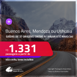 Passagens para a <strong>ARGENTINA: Buenos Aires, Mendoza ou Ushuaia</strong>! A partir de R$ 1.331, ida e volta, c/ taxas!