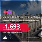 Passagens 2 em 1 – <strong>ARGENTINA: Buenos Aires + CHILE: Santiago</strong>! A partir de R$ 1.693, todos os trechos, c/ taxas! Inclusive datas no INVERNO, Férias de Janeiro e mais!