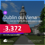 Passagens para a <strong>AUSTRIA: Viena ou IRLANDA: Dublin, </strong>com datas para as Férias de Janeiro/24, Verão Europeu e mais! A partir de R$ 3.372, ida e volta, c/ taxas!