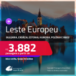 Passagens para o <strong>LESTE EUROPEU: Bulgaria, Croácia, Eslovênia, Estonia, Hungria, Polônia, República Tcheca, Romênia ou Turquia!</strong> A partir de R$ 3.882, ida e volta, c/ taxas!