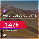 Passagens para o <strong>PERU: Cusco ou Lima</strong>! A partir de R$ 1.476, ida e volta, c/ taxas! Opções de VOO DIRETO!