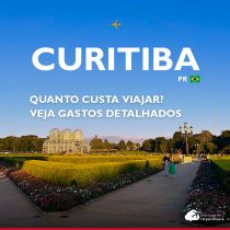Quanto custa viajar para Curitiba: roteiro de 4 dias com gastos detalhados