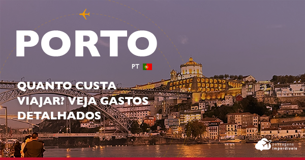 Quanto custa viajar para o Porto, em Portugal: veja gastos