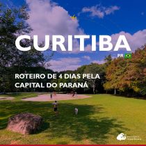 O que fazer em Curitiba: dicas para o seu roteiro na capital paranaense