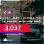 Passagens 2 em 1 – <strong>LONDRES + BARCELONA, MADRI ou MILÃO</strong>! A partir de R$ 3.037, todos os trechos, c/ taxas!
