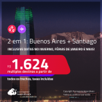 Passagens 2 em 1 – <strong>ARGENTINA: Buenos Aires + CHILE: Santiago</strong>! A partir de R$ 1.624, todos os trechos, c/ taxas! Inclusive datas no INVERNO, Férias de Janeiro e mais!