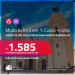 MUITO BOM!!! Passagens 2 em 1 – <strong>PERU: Cusco + Lima! </strong>A partir de R$ 1.585, todos os trechos, c/ taxas! Datas para viajar até Março/24!